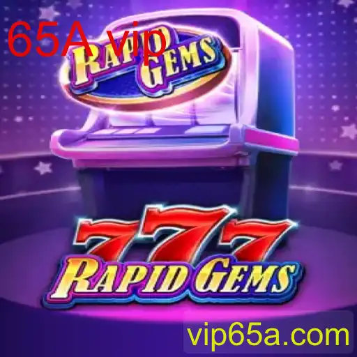 Explorando o Universo do Jogo RapidGems777 com 65A VIP